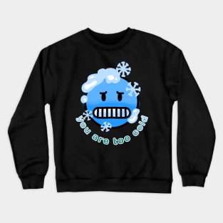 Emoji you are too cold Crewneck Sweatshirt